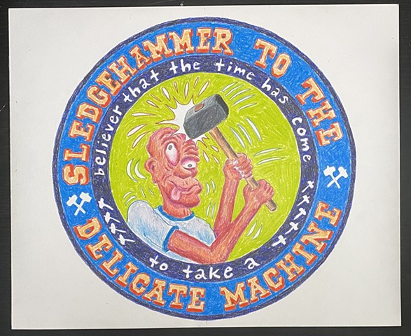 Sledgehammer to the Delicate Machine