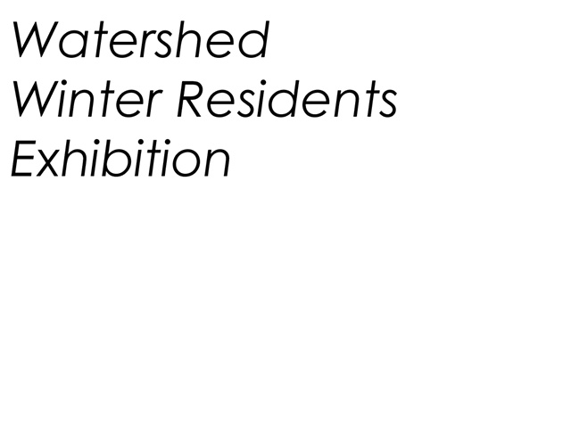 Watershed Winter Residents Exhibit
____________________________________
2007