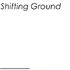 Shifting Ground
__________________________________
2012