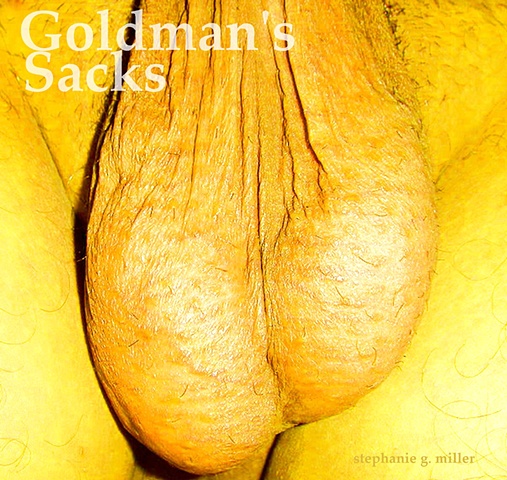GOLDMAN'S SACKS  OF GOLD,  OUR GOLD