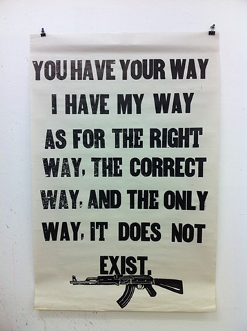 you have your way, I have my way as for the right way, the correct way,and the only way. It does not exist