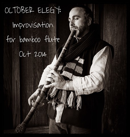October Elegy: Improv for Bamboo Flute