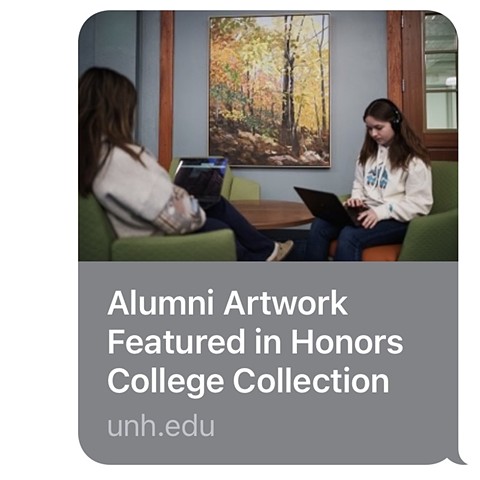 https://www.unh.edu/unhtoday/2025/03/alumni-artwork-featured-honors-college-collection?fbclid=IwY2xjawJqG5FleHRuA2FlbQIxMAABHs7nVJjGqCGZWhPuRmr_KYa_yZ_e47ju67RdeHdkq-uuCeSqjjxtoGonHBPa_aem_9-AcfFGxYxHFfiWBFspt1A