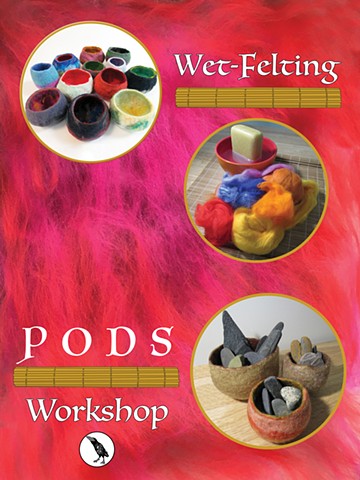 Wet-Felting Pod Workshop Poster