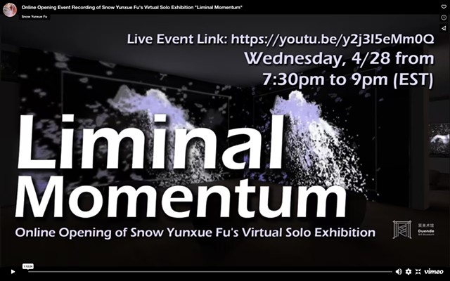 Online Opening Event Recording of Snow Yunxue Fu's Virtual Solo Exhibition "Liminal Momentum"