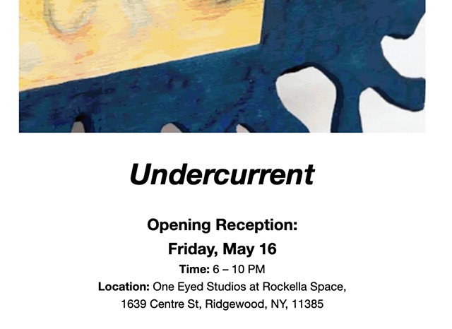 Undercurrents Opening Friday May 16