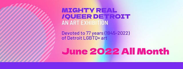 Mighty Real Queer Detroit June 2-30, 2022