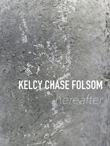 Kelcy Chase Folsom: Hereafter / "Clay is not the Thing, Love is the Thing"