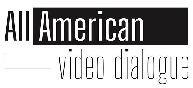 All American Video Dialogue (AAVD) — Video Gallery