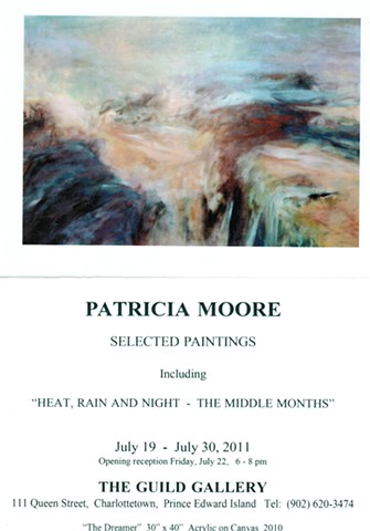 2011  -  “HEAT, RAIN AND NIGHT -    THE MIDDLE MONTHS”     Guild Gallery, PEI