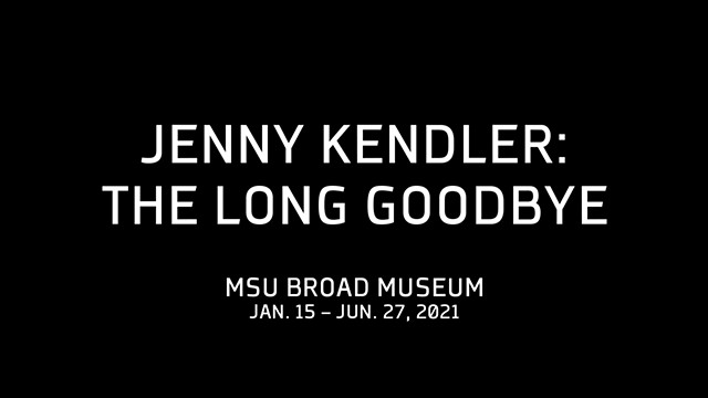The Long Goodbye at the MSU Broad Museum