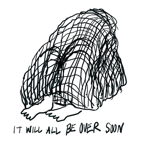 It Will all Be Over Soon