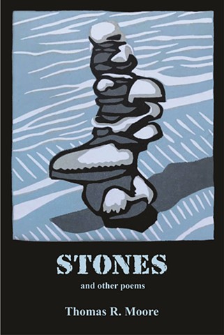 Stones and Other Poems by Thomas R. Moore