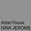 Artist Focus: Nina Jerome
