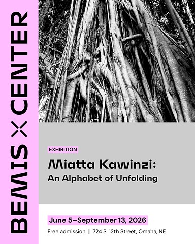 “Miatta Kawinzi: An Alphabet of Unfolding” | Solo at Bemis Center
