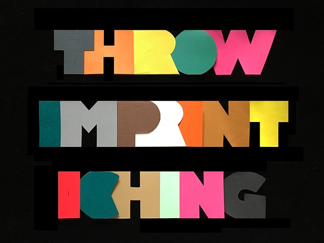 Throw, Im-Print ~ I-Ching