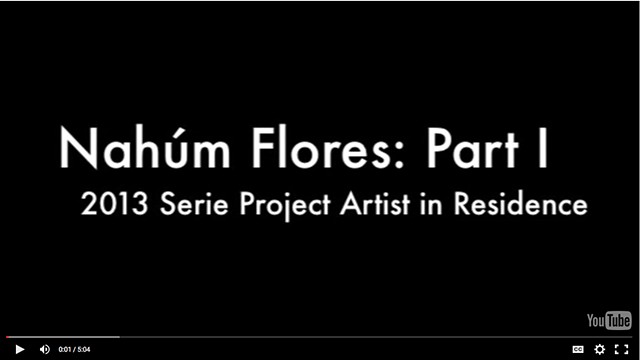 Serie XX Artist in Residence
Nahúm Flores - Part I
