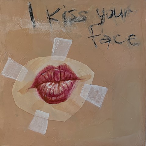 i kiss your face