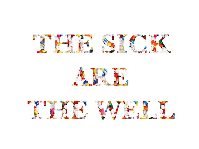 THE SICK ARE THE WELL