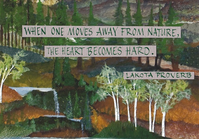 Lakota Proverb - Move Away from Nature