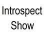 Introspect Show