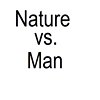 Nature vs. Man