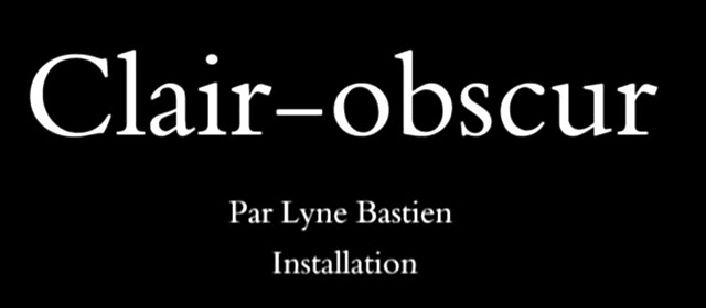 Installation exposition/exhibition Clair-obscur