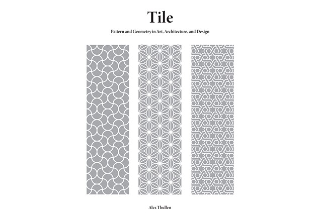Images from the E-book "Tile: Pattern and Geometry in Art, Architecture and Design"