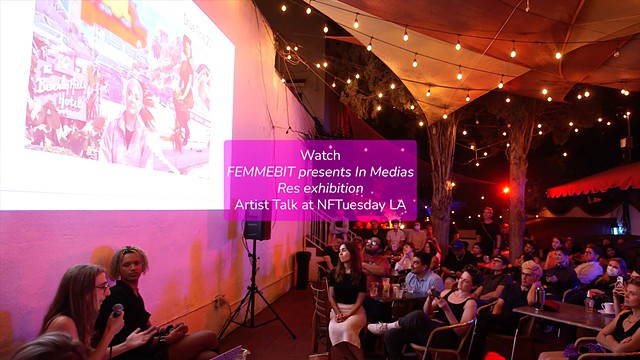 FEMMEBIT presents In Medias Res exhibition Artist Talk at NFTuesday LA