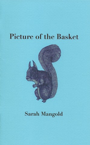 Picture Of The Basket poetry chapbook by Sarah Mangold, Dusie Kollektiv, 2006