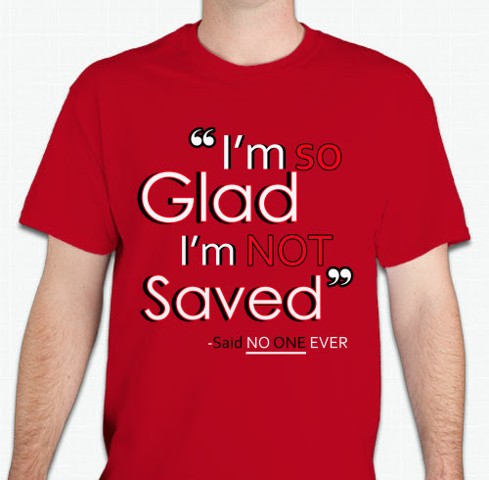 I'm So Glad I'm Not Saved RED T-Shirt