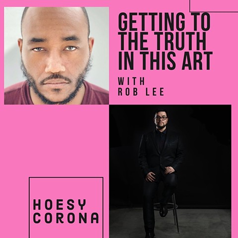 Hoesy Corona interviewed by Rob Lee for Getting to the Truth in this Art Podcast