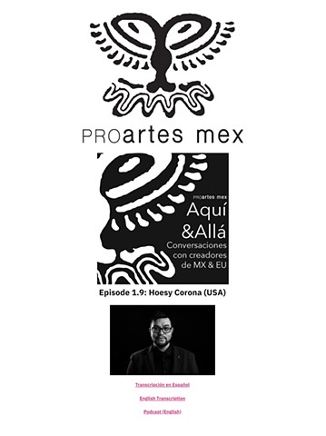 Hoesy Corona interviewed by ProArtesMexico Aqui & Alla Podcast