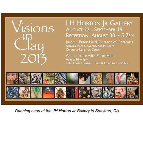 Visions In Clay 2013
Juried Exhibition