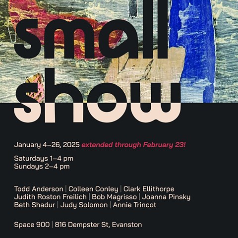 Small Show; extended through February 23, 2025