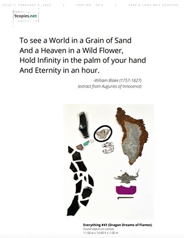 Issue 11 of 9copies poetry and art which this month features a poem by William Blake "To See a World in a Grain of Sand" and an art piece called "Everything #41 (Dragon Dreams of Flames) by Steven Tannenbaum