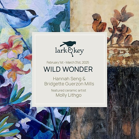 Lark & Key Online Exhibit "Wild Wonder" (posted 2.4.2025)