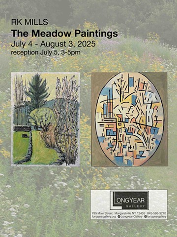 2025 The Meadow Paintings - A Selection - 
Longyear Gallery, Margaretville, NY
July 4 - Aug 3