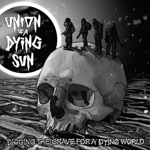 Union of a Dying Sun "Digging The Grave For A Dying World"