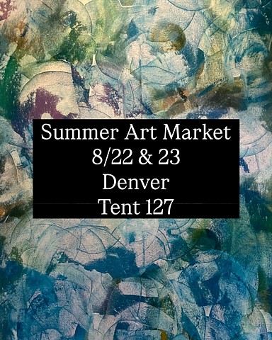 Summer Art Market, 8/22 & 23. Denver.  