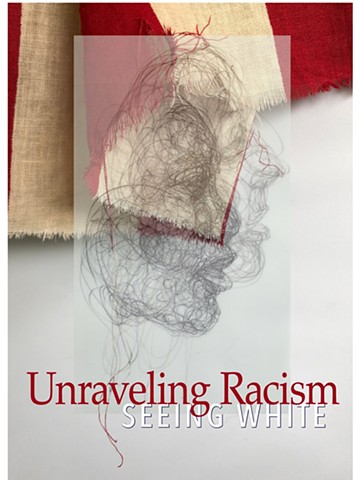 2020 - Group Exhibition, "Unraveling Racism: Seeing White"