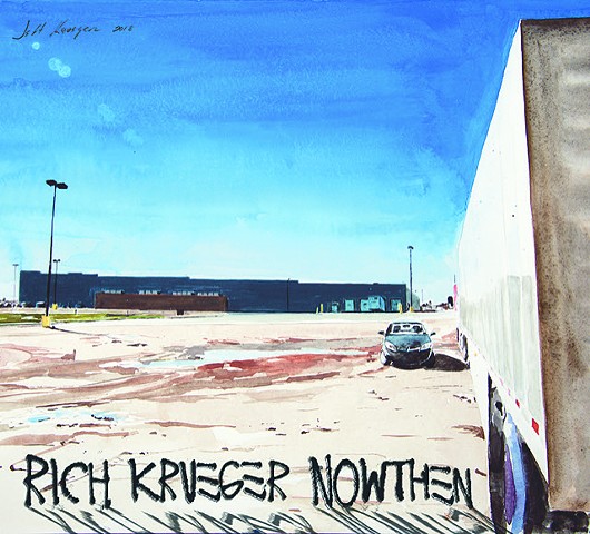 Cover on Rich Krueger:  NowThen, 2018 Release on RKM music label