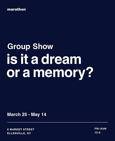 Is it a Dream or a Memory?, a group exhibition at Marathon Gallery