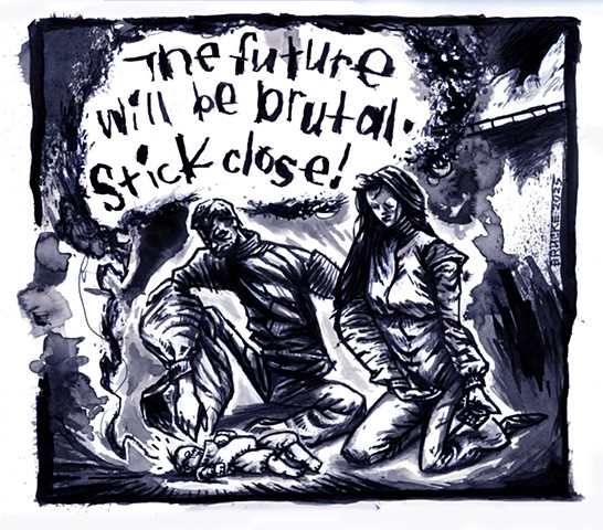 'THE FUTURE WILL BE BRUTAL - STICK CLOSE!' 03.