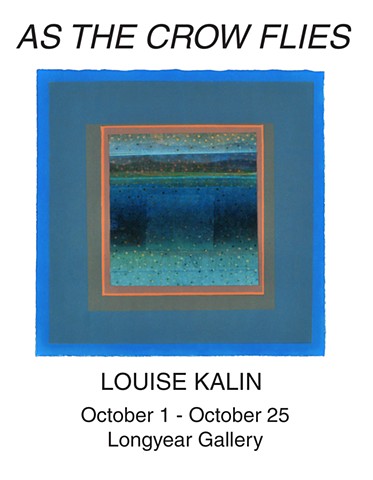 AS THE CROW FLIES Recent exhibit by Louise Kalin