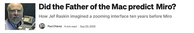 Did The Father of the Mac Predict Miro? - How Jef Raskin imagined a zooming interface ten years before Miro