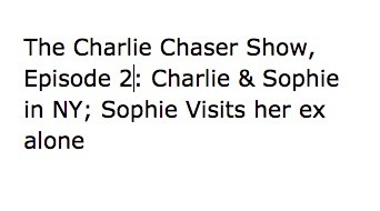  Charlie Chaser Episode 2: Charlie & Sophie in NY; Sophie Visits her ex alone