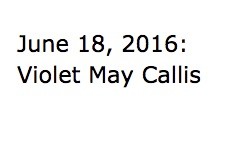 June 18, 2016: Violet May Callis