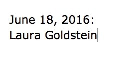 June 18, 2016: Laura Goldstein