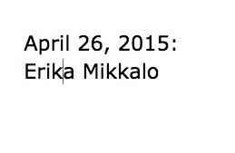 April 26, 2015: Erika Mikkalo